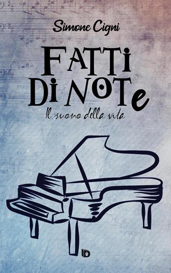 Fatti di note. Il suono della vita. Nuova ediz. - Simone Cigni - Libro Edizioni DrawUp 2021, Orme. Saggistica e manuali | Libraccio.it