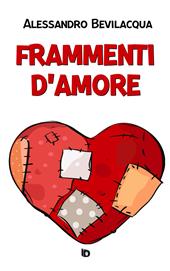 Frammenti d'amore. Nuova ediz.