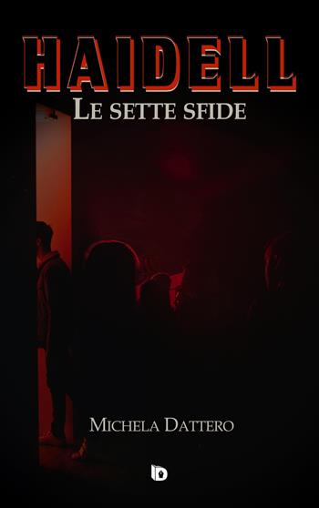 Haidell. Le sette sfide - Michela Dattero - Libro Edizioni DrawUp 2021, Rosso e nero. Thriller e noir | Libraccio.it