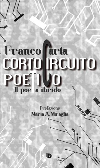 Cortocircuito poetico. (Il poeta ibrido) - Franco Carta - Libro Edizioni DrawUp 2024, Dimensioni. Poesia | Libraccio.it