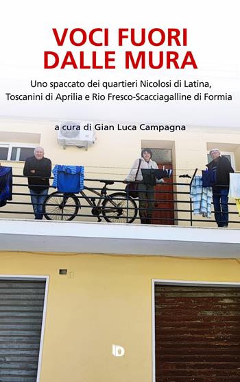 Voci fuori dalle mura. Uno spaccato dei quartieri Nicolosi di Latina, Toscanini di Aprilia e Rio Fresco-Scacciagalline di Formia. Ediz. speciale - Gian Luca Campagna - Libro Edizioni DrawUp 2025, Elite. Narrativa d'autore | Libraccio.it