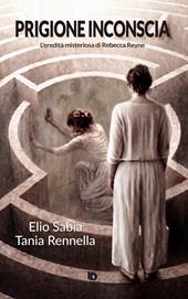Prigione inconscia. L’eredità misteriosa di Rebecca Reyne