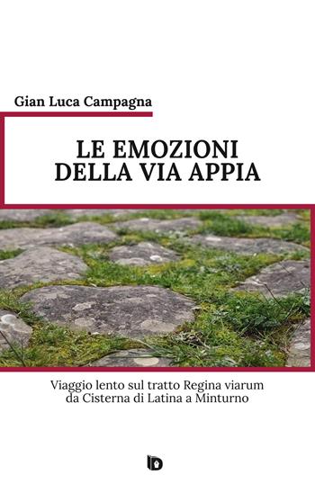Le emozioni della Via Appia. Viaggio lento sul tratto Regina viarum da Cisterna di Latina a Minturno. Nuova ediz. - Gian Luca Campagna - Libro Edizioni DrawUp 2026, Orme. Saggistica e manuali | Libraccio.it