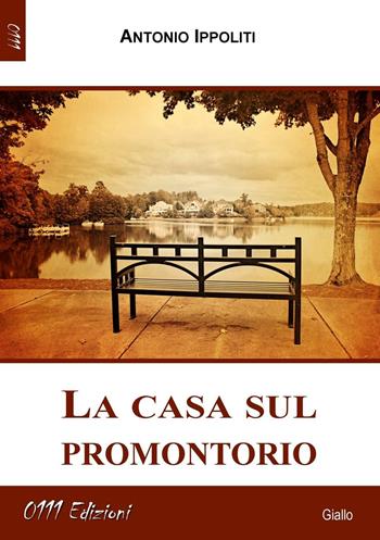 La casa sul promontorio - Antonio Ippoliti - Libro 0111edizioni 2016, LaGialla | Libraccio.it