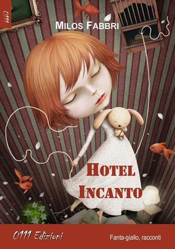 Hotel Incanto - Milos Fabbri - Libro 0111edizioni 2016, LaGialla | Libraccio.it