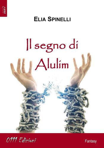 Il segno di Alulim - Elia Spinelli - Libro 0111edizioni 2016, LaBlu | Libraccio.it