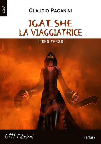 Igat she la viaggiatrice. Vol. 3 - Claudio Paganini - Libro 0111edizioni 2016, LaBlu | Libraccio.it