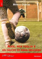 Alex, mia figlia e un calcio di rara bellezza