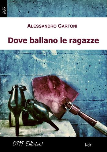 Dove ballano le ragazze - Alessandro Cartoni - Libro 0111edizioni 2017, LaNera | Libraccio.it