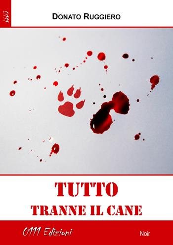 Tutto tranne il cane - Donato Ruggiero - Libro 0111edizioni 2017, LaNera | Libraccio.it