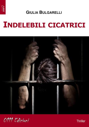 Indelebili cicatrici - Giulia Bulgarelli - Libro 0111edizioni 2017, LaGialla | Libraccio.it