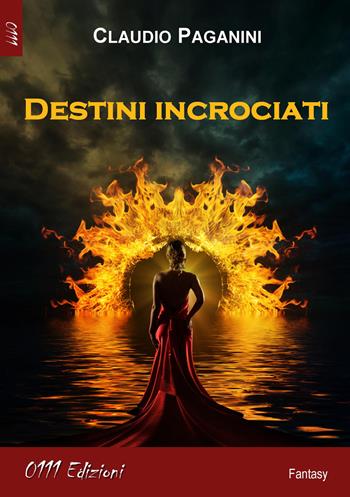 Destini incrociati - Claudio Paganini - Libro 0111edizioni 2017, LaBlu | Libraccio.it