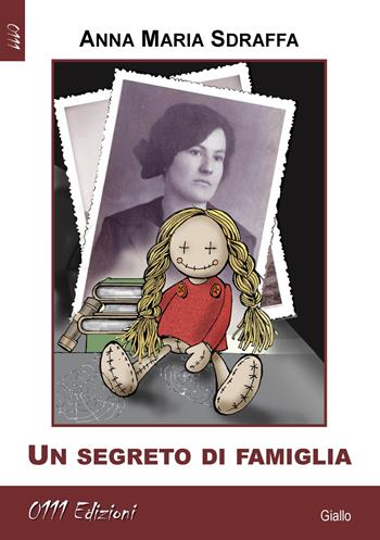 Un segreto di famiglia - Anna Maria Sdraffa - Libro 0111edizioni 2017, LaGialla | Libraccio.it