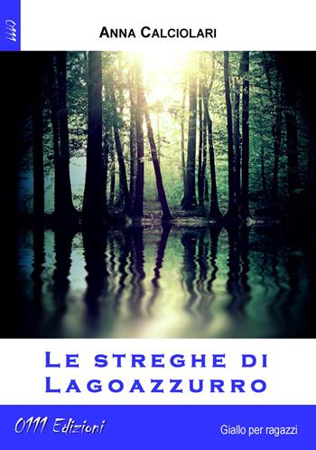 Le streghe di Lagoazzurro - Anna Calciolari - Libro 0111edizioni 2017, LaVerde | Libraccio.it