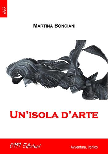 Un'isola d'arte - Martina Bonciani - Libro 0111edizioni 2017, LaGialla | Libraccio.it
