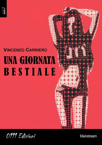Una giornata bestiale - Vincenzo Carriero - Libro 0111edizioni 2017, LaBianca | Libraccio.it