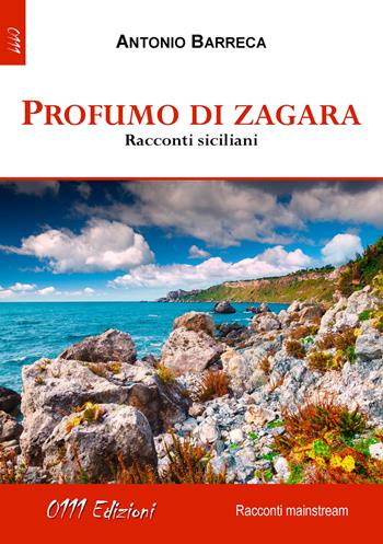 Profumo di zagara - Antonio Barreca - Libro 0111edizioni 2018, LaBianca | Libraccio.it