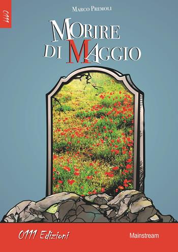 Morire di maggio - Marco Premoli - Libro 0111edizioni 2018, LaBianca | Libraccio.it