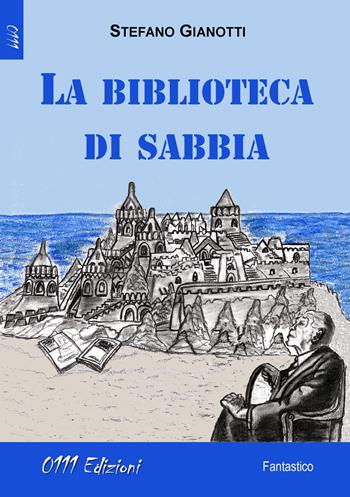 La biblioteca di sabbia - Stefano Giannotti - Libro 0111edizioni 2018, LaBlu | Libraccio.it