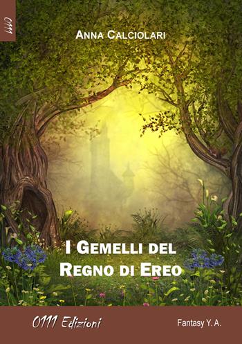 I gemelli del Regno di Ereo - Anna Calciolari - Libro 0111edizioni 2018, LaBlu | Libraccio.it