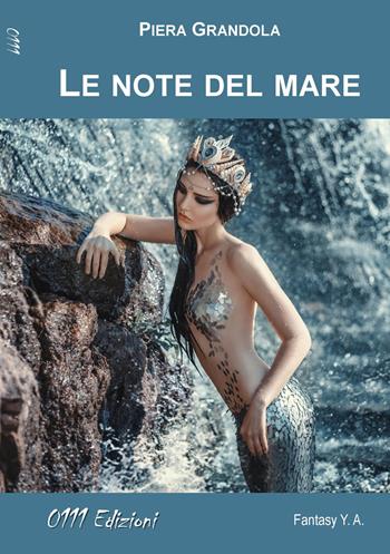 Le note del mare - Piera Grandola - Libro 0111edizioni 2018, LaBlu | Libraccio.it