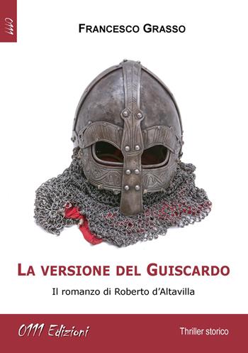 La versione del Guiscardo - Francesco Grasso - Libro 0111edizioni 2018, LaGialla | Libraccio.it