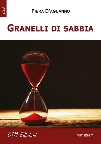 Granelli di sabbia - Piera D'Aguanno - Libro 0111edizioni 2018, LaBianca | Libraccio.it