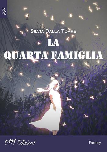 La quarta famiglia - Silvia Dalla Torre - Libro 0111edizioni 2018, LaBlu | Libraccio.it