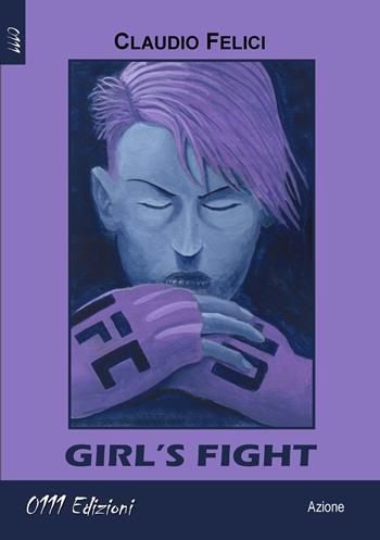 Girl's fight - Claudio Felici - Libro 0111edizioni 2018, LaGialla | Libraccio.it