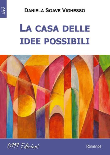 La casa delle idee possibili - Daniela Soave Vighesso - Libro 0111edizioni 2018, LaRossa | Libraccio.it