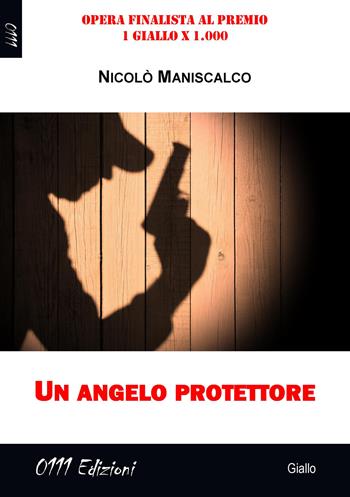 Un angelo protettore - Nicolò Maniscalco - Libro 0111edizioni 2018, LaGialla | Libraccio.it