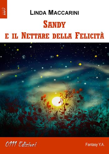 Sandy e il nettare della felicità - Linda Maccarini - Libro 0111edizioni 2018, LaBlu | Libraccio.it