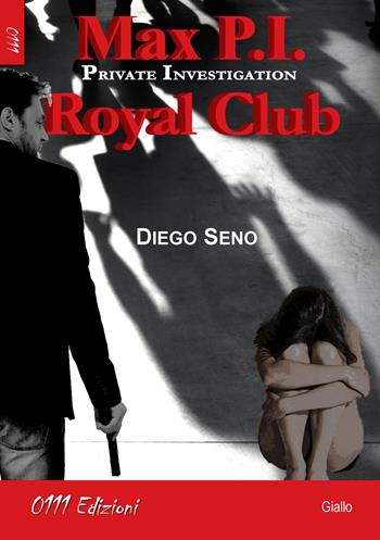Royal Club. Max P.I. Private investigation - Diego Seno - Libro 0111edizioni 2018, LaGialla | Libraccio.it