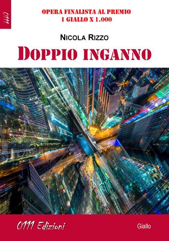 Doppio inganno - Nicola Rizzo - Libro 0111edizioni 2018, LaGialla | Libraccio.it