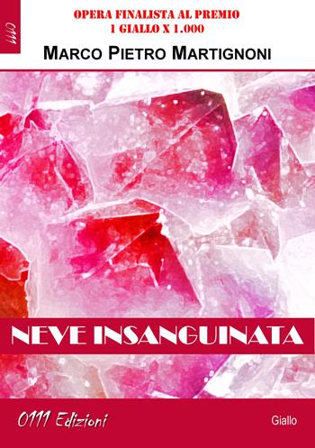Neve insanguinata - Marco Pietro Martignoni - Libro 0111edizioni 2018, LaGialla | Libraccio.it