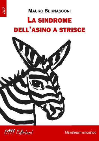 La sindrome dell'asino a strisce - Mauro Bernasconi - Libro 0111edizioni 2019, LaBianca | Libraccio.it