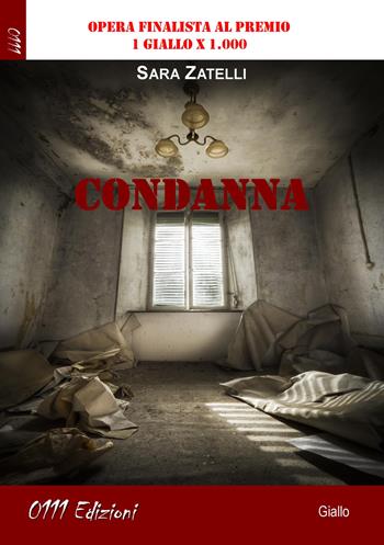 Condanna - Sara Zatelli - Libro 0111edizioni 2019, LaGialla | Libraccio.it