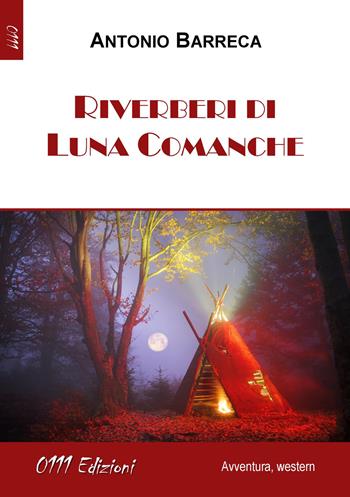 Riverberi di Luna Comanche - Antonio Barreca - Libro 0111edizioni 2019, LaGialla | Libraccio.it
