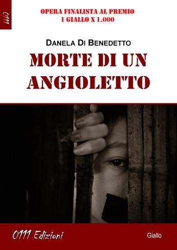 Morte di un angioletto - Daniela Di Benedetto - Libro 0111edizioni 2019, LaGialla | Libraccio.it