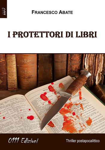I protettori di libri - Francesco Abate - Libro 0111edizioni 2019, LaGialla | Libraccio.it