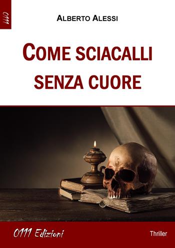 Come sciacalli senza cuore - Alberto Alessi - Libro 0111edizioni 2019, LaGialla | Libraccio.it