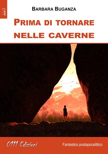 Prima di tornare nelle caverne - Barbara Buganza - Libro 0111edizioni 2019, LaBlu | Libraccio.it