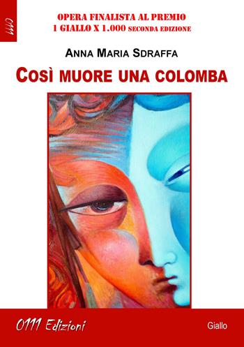 Così muore una colomba - Anna Maria Sdraffa - Libro 0111edizioni 2019, LaGialla | Libraccio.it