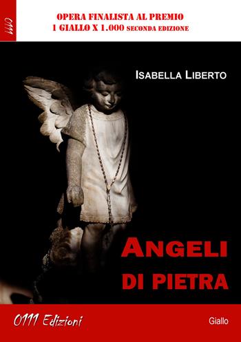 Angeli di pietra - Isabella Liberto - Libro 0111edizioni 2019, LaGialla | Libraccio.it