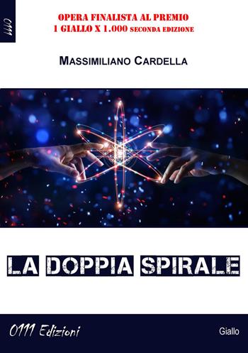 La doppia spirale - Massimiliano Cardella - Libro 0111edizioni 2019, LaGialla | Libraccio.it