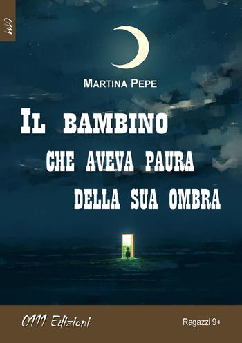 Il bambino che aveva paura della sua ombra - Martina Pepe - Libro 0111edizioni 2019, LaVerde | Libraccio.it