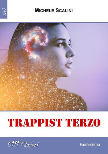 Trappist Terzo - Michele Scalini - Libro 0111edizioni 2020, LaBlu | Libraccio.it