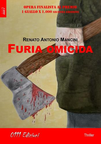 Furia omicida - Renato Antonio Mancini - Libro 0111edizioni 2020, LaGialla | Libraccio.it