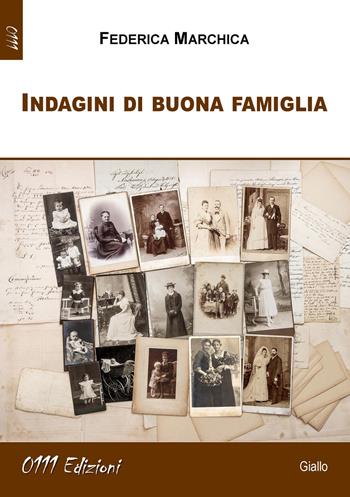 Indagini di buona famiglia - Federica Marchica - Libro 0111edizioni 2020, LaGialla | Libraccio.it