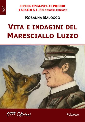 Vita e indagini del Maresciallo Luzzo - Rosanna Balocco - Libro 0111edizioni 2020, LaGialla | Libraccio.it